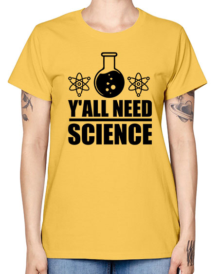 yall need science 8# - general science -  Missy T-Shirt