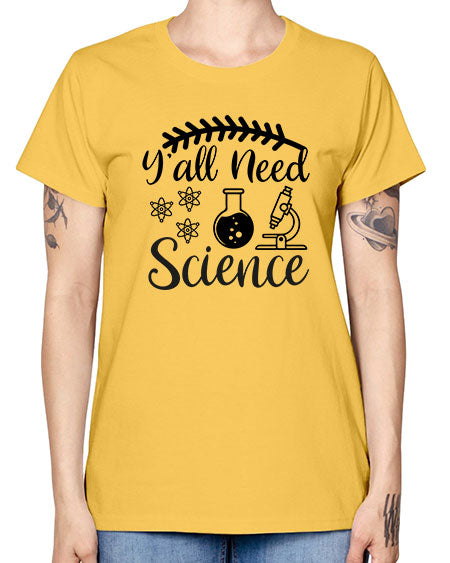 yall need science 9# - general science -  Missy T-Shirt