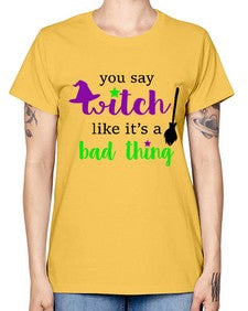 you say witch 1# - witch -  Missy T-Shirt
