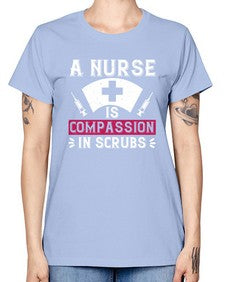 A Nurse is compassion in scrubs Style 18# - nurse -  Missy T-Shirt