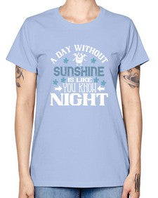 A day without sunshine is like you know night 2# - funny -  Missy T-Shirt