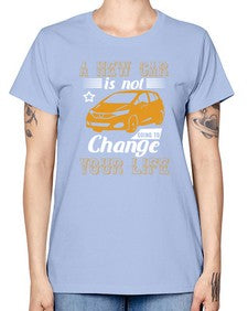 A new car is not going to change your life 50# - car -  Missy T-Shirt