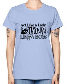 Act Like a Lady Think Like a boss 5# - funny -  Missy T-Shirt