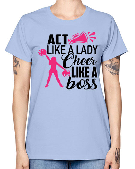 Act like a lady Cheer like a boss 1486# - cheer -  Missy T-Shirt