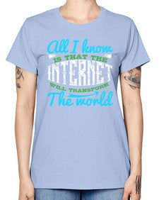 All I know is that the Internet will transform the world 68# - internet -  Missy T-Shirt
