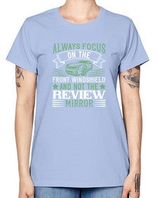 Always focus on the front windshield and not the review mirror 103# - car -  Missy T-Shirt