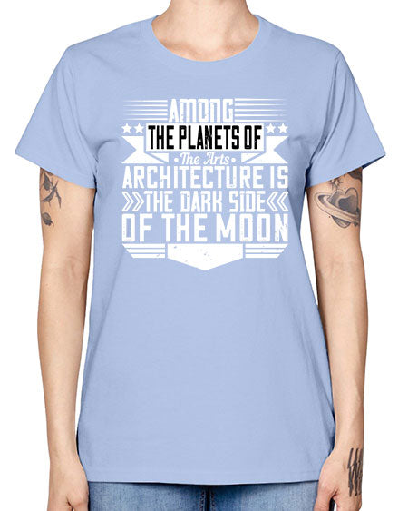 Among the planets of the arts architecture is the dark side of the moon Style 43# - architect -  Missy T-Shirt