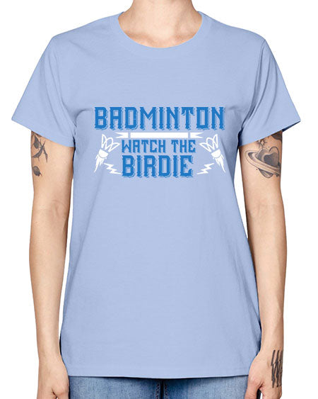 Badminton watch the birdie 1726# - badminton -  Missy T-Shirt