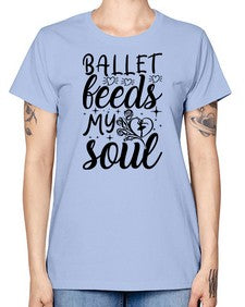 Ballet feeds my soul 73# - ballet -  Missy T-Shirt
