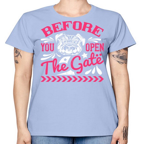 Before You Open The Gate Style 17# - dogs -  Missy T-Shirt