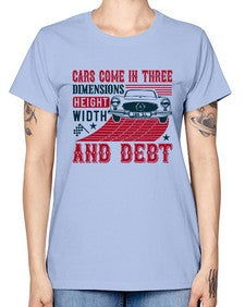 Cars come in three dimensions height width and debt 99# - car -  Missy T-Shirt