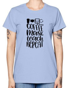 Coffee Mask Teach Repeat Style 660# - teacher -  Missy T-Shirt