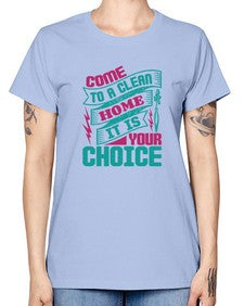 Come clean a home it is your choice Style 107# - cleaner -  Missy T-Shirt