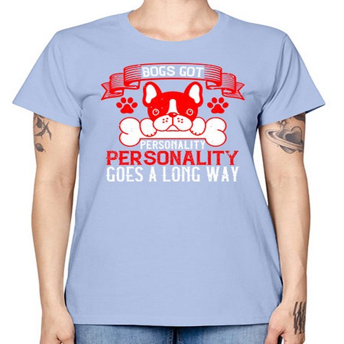 Dogs got personality Personality goes a long way Style 216# - dogs -  Missy T-Shirt