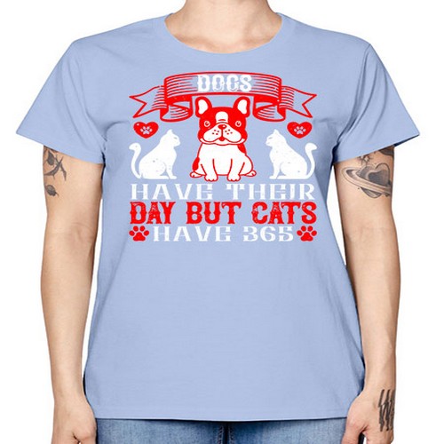 Dogs have their day but cats have Style 214# - dogs -  Missy T-Shirt