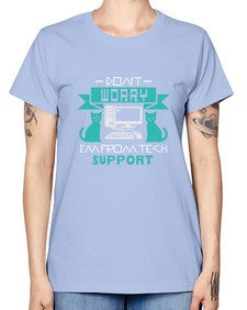 Dont worry im from tech support 50# - computer -  Missy T-Shirt