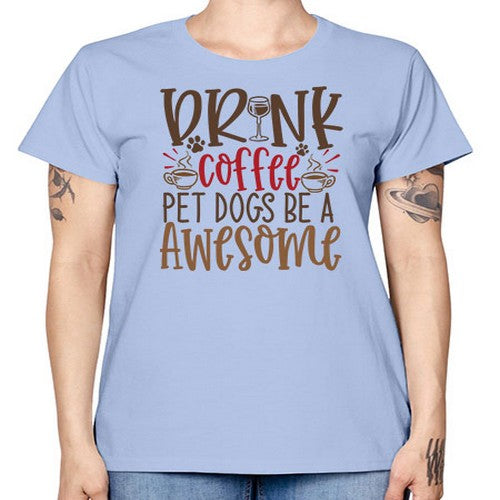 Drink Coffee Pet Dogs Be a Awesome Style 90# - dogs -  Missy T-Shirt