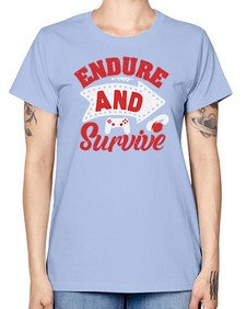 Endure and survive 10# - video games -  Missy T-Shirt
