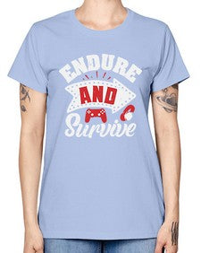 Endure and survive 9# - video games -  Missy T-Shirt