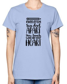 Even From Six Feet Apart Style 774# - teacher -  Missy T-Shirt