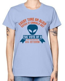 Every time an alien votes 53# - ufo -  Missy T-Shirt