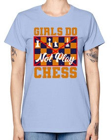 Girls do not play chess 101# - chess -  Missy T-Shirt