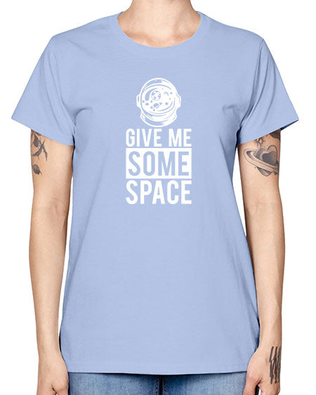 Give Me Some Space 33# - space -  Missy T-Shirt