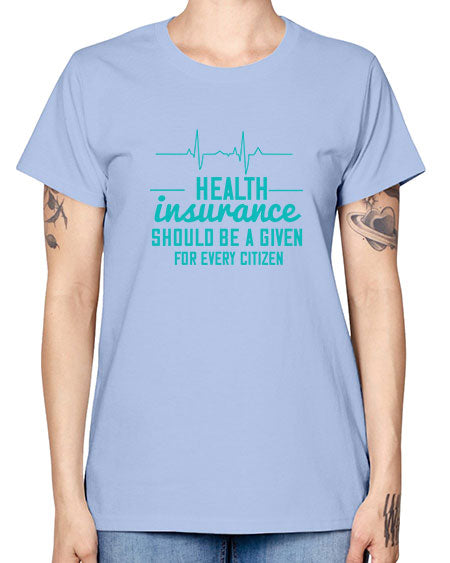 Health insurance should be a given for every citizen Style 43# - world health day -  Missy T-Shirt