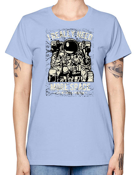 I Really Need More Space CS 20# - space -  Missy T-Shirt
