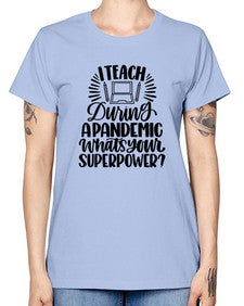 I Teach During A Pandemic Style 924# - teacher -  Missy T-Shirt