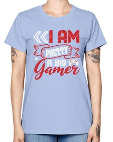 I am pretty a big gamer 22# - video games -  Missy T-Shirt