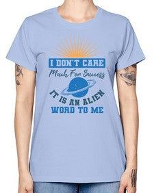 I dont care much for success it is an alien word 9# - ufo -  Missy T-Shirt