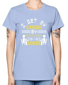 I get my cardio by running codes 41# - computer -  Missy T-Shirt