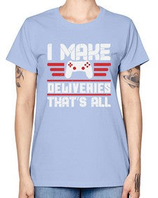 I make deliveries Thats all 23# - video games -  Missy T-Shirt