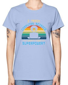I teach computer science whats your superpower 36# - computer -  Missy T-Shirt