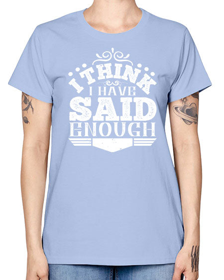 I think I have said enough Style 210# - architect -  Missy T-Shirt