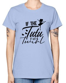 If the tutu fits twirl 138# - ballet -  Missy T-Shirt