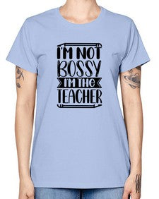 Im Not Bossy Im The Teacher Style 981# - teacher -  Missy T-Shirt