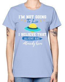 Im not going to lie i believe aliens are here 27# - ufo -  Missy T-Shirt