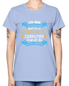 Im not superwoman but Im a foreasik analyst 33# - computer -  Missy T-Shirt