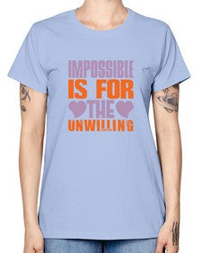 Impossible is for the unwilling Style 241# - cleaner -  Missy T-Shirt
