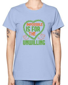 Impossible is for the unwilling Style 242# - cleaner -  Missy T-Shirt