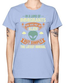 In a lan of immigrants one was not an alien 28# - ufo -  Missy T-Shirt