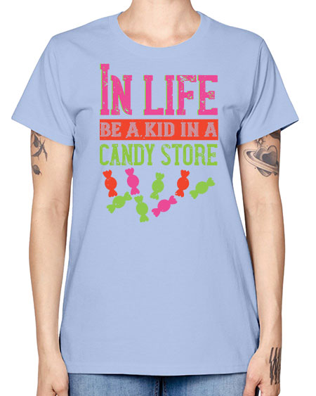 In life be a kid in a candy store Style 123# - kids -  Missy T-Shirt