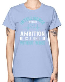 Intelligence without ambition is a bird without wings Style 243# - nurse -  Missy T-Shirt
