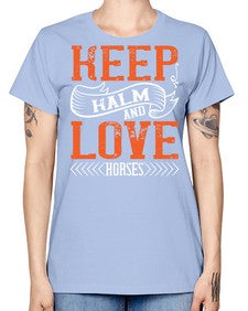 KEEP KALM AND LOVE HORSES Style 30# - horse -  Missy T-Shirt