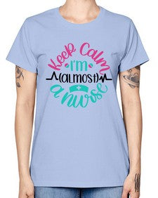 Keep Calm Im Almost Style Style 1027# - nurse -  Missy T-Shirt