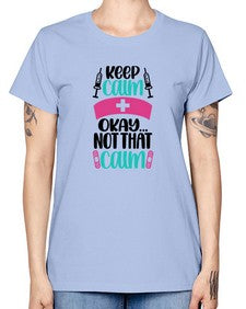 Keep Calm Okay Not Style Style 1028# - nurse -  Missy T-Shirt
