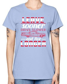 Leave sooner drive slower and live longer 36# - car -  Missy T-Shirt