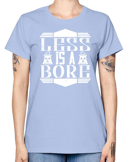 Less is a bore Style 268# - architect -  Missy T-Shirt